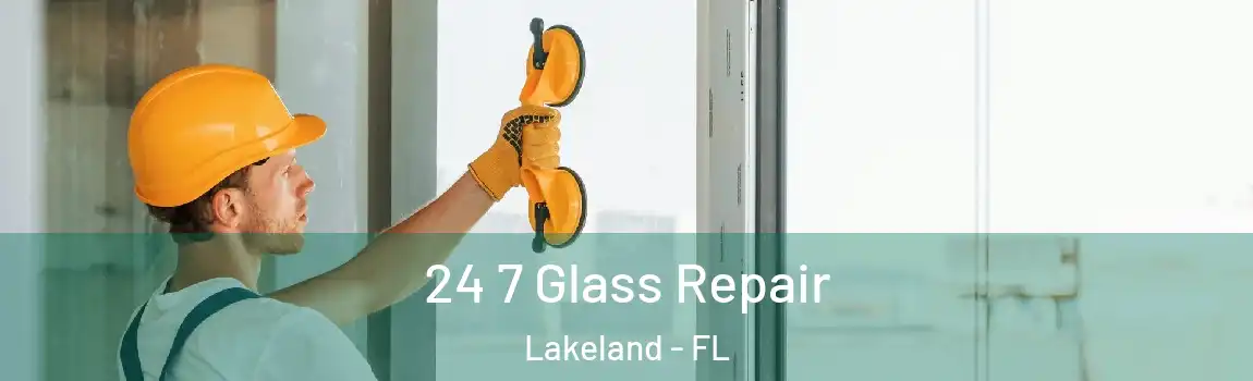  24 7 Glass Repair Lakeland - FL