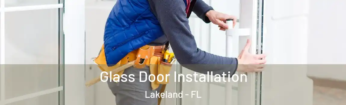 Glass Door Installation Lakeland - FL
