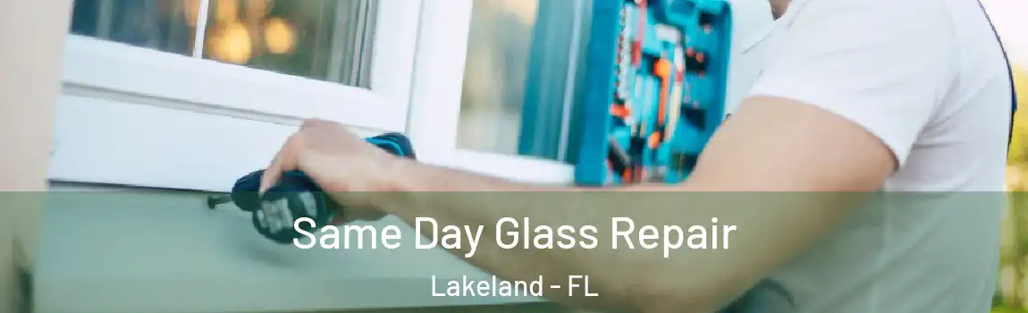  Same Day Glass Repair Lakeland - FL